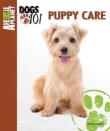 Puppy Care di Tammy Gagne edito da Animal Planet