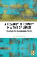 A Pedagogy Of Equality In A Time Of Unrest di Carl Anders Safstrom edito da Taylor & Francis Inc