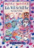 More Books Kids Will Sit Still For di Judy Freeman edito da Libraries Unlimited