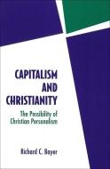 Capitalism and Christianity di Richard C. Bayer edito da Georgetown University Press