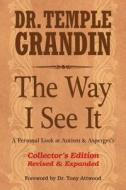 The Way I See It Collector¿s Edition di Temple Grandin edito da Future Horizons