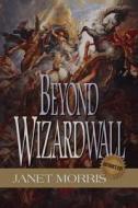 Beyond Wizardwall di Janet Morris edito da Perseid Press