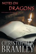 Notes on Dragons: A Short Companion to the Serpent Calls di Christopher Bramley edito da LIGHTNING SOURCE INC