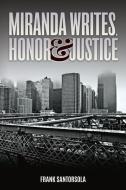 Miranda Writes, Honor & Justice di Frank Santorsola edito da Baxter Productions Inc.