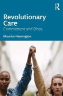 Revolutionary Care di Maurice Hamington edito da Taylor & Francis Ltd