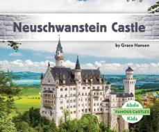 Neuschwanstein Castle di Grace Hansen edito da ABDO KIDS