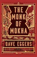 The Monk of Mokha di Dave Eggers edito da KNOPF