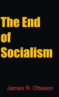 The End of Socialism di James Otteson edito da Cambridge University Press