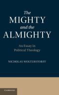 The Mighty and the Almighty di Nicholas Wolterstorff edito da Cambridge University Press