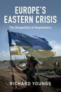 Europe's Eastern Crisis di Richard Youngs edito da Cambridge University Press