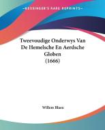 Tweevoudige Onderwys Van de Hemelsche En Aerdsche Globen (1666) di Willem Blaeu edito da Kessinger Publishing