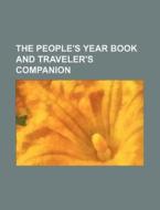 The People's Year Book and Traveler's Companion di Books Group edito da Rarebooksclub.com