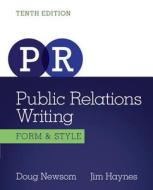 Public Relations Writing: Form & Style di Doug Newsom, Jim Haynes edito da Cengage Learning, Inc
