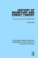 History of Monetary and Credit Theory di Charles Rist edito da Taylor & Francis Ltd