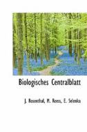 Biologisches Centralblatt di J. Rosenthal, M. Reess, E. Selenka edito da Bibliolife