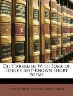 Die Harzreise: With Some Of Heine's Best di Heinrich Heine edito da Nabu Press
