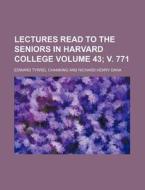 Lectures Read To The Seniors In Harvard di Edward Tyrrel Channing edito da Rarebooksclub.com