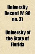 University Record V. 90 No. 3 di University Florida edito da Lightning Source Uk Ltd