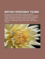 British Speedway Teams: Defunct British Speedway Teams, Speedway Conference League Teams, Speedway Elite League Teams di Source Wikipedia edito da Books Llc, Wiki Series