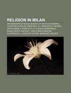 Religion In Milan: Roman Catholic Archdi di Books Llc edito da Books LLC, Wiki Series
