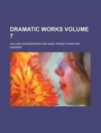 Dramatic Works Volume 7 di William Shakespeare edito da Rarebooksclub.com