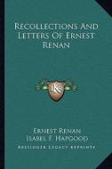 Recollections and Letters of Ernest Renan di Ernest Renan edito da Kessinger Publishing