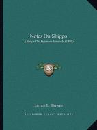 Notes on Shippo: A Sequel to Japanese Enamels (1895) di James L. Bowes edito da Kessinger Publishing