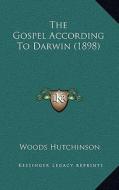 The Gospel According to Darwin (1898) di Woods Hutchinson edito da Kessinger Publishing