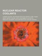 Nuclear Reactor Coolants di Source Wikipedia edito da University-press.org
