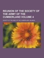 Reunion Of The Society Of The Army Of The Cumberland Volume 4 di Society of the Army of Reunion edito da Theclassics.us