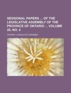Sessional Papers of the Legislative Assembly of the Province of Ontario Volume 20, No. 4 di Ontario Legislative Assembly edito da Rarebooksclub.com