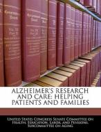Alzheimer\'s Research And Care: Helping Patients And Families edito da Bibliogov