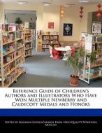Reference Guide of Children's Authors and Illustrators Who Have Won Multiple Newberry and Caldecott Medals and Honors di Mariana Georgacarakos edito da WEBSTER S DIGITAL SERV S
