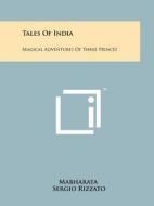 Tales of India: Magical Adventures of Three Princes di Mabharata edito da Literary Licensing, LLC