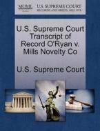 U.s. Supreme Court Transcript Of Record O'ryan V. Mills Novelty Co edito da Gale Ecco, U.s. Supreme Court Records