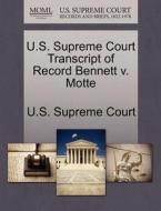 U.s. Supreme Court Transcript Of Record Bennett V. Motte edito da Gale Ecco, U.s. Supreme Court Records