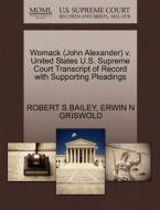 Womack (john Alexander) V. United States U.s. Supreme Court Transcript Of Record With Supporting Pleadings di Robert S Bailey, Erwin N Griswold edito da Gale, U.s. Supreme Court Records