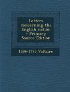 Letters Concerning the English Nation di 1694-1778 Voltaire edito da Nabu Press