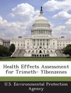Health Effects Assessment For Trimeth- Ylbenzenes edito da Bibliogov