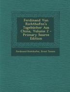 Ferdinand Von Richthofen's Tagebucher Aus China, Volume 2 - Primary Source Edition di Ferdinand Richthofen, Ernst Tiessen edito da Nabu Press