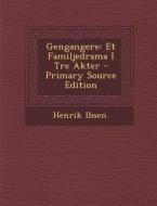 Gengangere: Et Familjedrama I Tre Akter - Primary Source Edition di Henrik Ibsen edito da Nabu Press