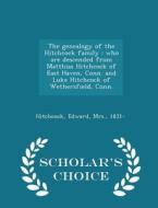 The Genealogy Of The Hitchcock Family edito da Scholar's Choice