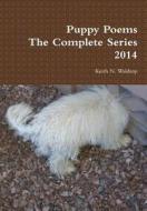 Puppy Poems the Complete Series 2014 di Keith Waldrop edito da Lulu.com
