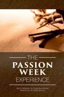 Passion Week Experience di Chad Balthrop, Kelly Wehunt, Brad Aylor edito da Lulu.com