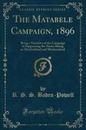 The Matabele Campaign, 1896 di R S S Baden-Powell edito da Forgotten Books