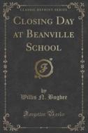 Closing Day At Beanville School (classic Reprint) di Willis N Bugbee edito da Forgotten Books