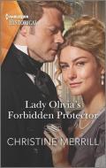 Lady Olivia's Forbidden Protector di Christine Merrill edito da HARLEQUIN SALES CORP