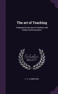 The Art Of Teaching di F C D Emberson edito da Palala Press