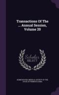Transactions Of The ... Annual Session, Volume 20 edito da Palala Press