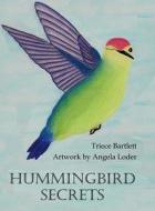 Hummingbird Secrets di Triece Bartlett edito da Lulu.com